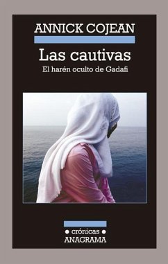 Las Cautivas: El Haren Oculto de Gadafi = The Captives - Cojean, Annick