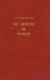 Les Artistes de Harlem: Notices Historiques Avec Un Précis Sur La Gilde de St. Luc. Edition Revue Et Augmentée