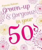 Grown-Up & Gorgeous in Your 50s