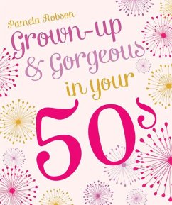 Grown-Up & Gorgeous in Your 50s - Robson, Pamela