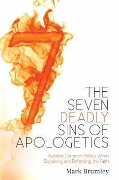 The Seven Deadly Sins of Apologetics - Heschmeyer, Joe