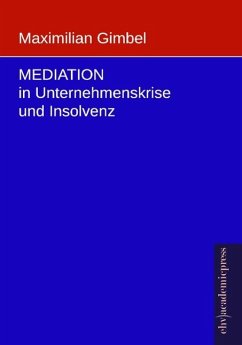 Mediation in Unternehmenskrise und Insolvenz - Gimbel, Maximilian