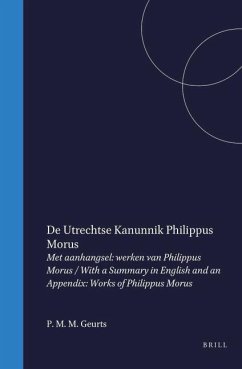 de Utrechtse Kanunnik Philippus Morus, Neolatijns Dichter / Canon Philippus Morus of Utrecht, a Neolatin Poet Cover de Utrechtse Kanunnik Philippus Morus, Neolatijns Dichter / Canon Philippus Morus of Utrecht, a Neolatin Poet
