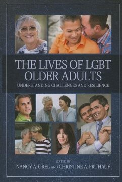 The Lives of Lgbt Older Adults: Understanding the Challenges and Resilience - Orel, Nancy A. , Ed.