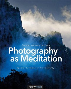 Photography as Meditation: Tap Into the Source of Your Creativity - Hoffmann, Torsten A.