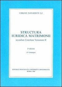 Structura Iuridica Matrimonii Secundum Concilium Vaticanum II - Navarrete, U.