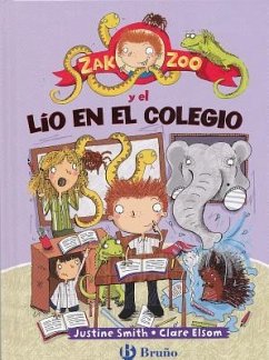 Zak Zoo y el Lio en el Colegio - Smith, Justine