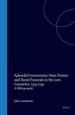 Cover Splendid Ceremonies. State Entries and Royal Funerals in the Low Countries, 1515-1791