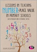 Lessons in Teaching Number and Place Value in Primary Schools - Morgan, Kath; Suter, Stephanie