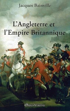 L'Angleterre et L'Empire Britannique - Bainville, Jacques