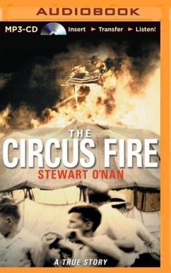 The Circus Fire: A True Story of an American Tragedy - O'Nan, Stewart