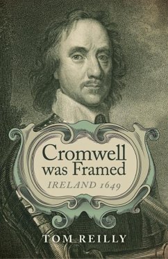 Cromwell Was Framed: Ireland 1649 - Reilly, Tom