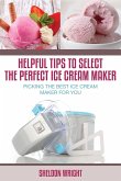 Helpful Tips to Select the Perfect Ice Cream Maker