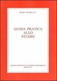 Guida pratica allo studio. Con una bibliografia degli strumenti di lavoro per la filosofia e la teologia Guida pratica allo studio. Con una bibliografia degli strumenti di lavoro per la filosofia e la teologia