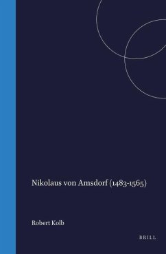 Nikolaus Von Amsdorf (1483-1565): Popular Polemics in the Preservation of Luther's Legacy - Kolb, Robert