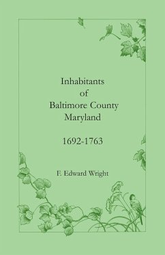 Inhabitants of Baltimore County, Maryland, 1692-1763 - Wright, F. Edward