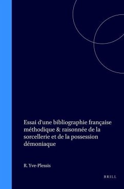 Essai d'Une Bibliographie Française Méthodique & Raisonnée de la Sorcellerie Et de la Possession Démoniaque - Yve-Plessis, R.