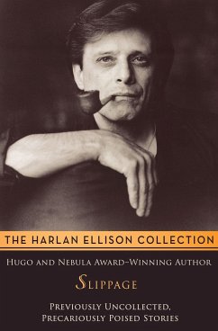 Slippage: Previously Uncollected, Precariously Poised Stories - Ellison, Harlan