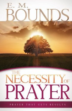 The Necessity of Prayer - Bounds, Edward M