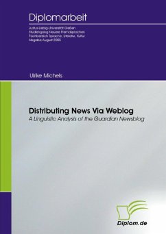 Distributing News Via Weblog - a Linguistic Analysis of the Guardian Newsblog (eBook, PDF) - Michels, Ulrike