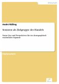 Senioren als Zielgruppe des Handels (eBook, PDF) Senioren als Zielgruppe des Handels (eBook, PDF)