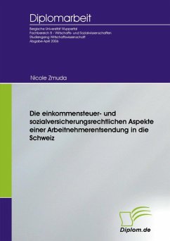 Die einkommensteuer- und sozialversicherungsrechtlichen Aspekte einer Arbeitnehmerentsendung in die Schweiz (eBook, PDF) - Zmuda, Nicole