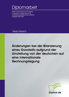 Änderungen bei der Bilanzierung eines Goodwills aufgrund der Umstellung von der deutschen auf eine internationale Rechnungslegung (eBook, PDF)