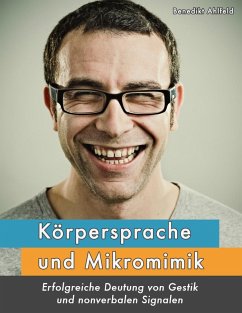 Körpersprache und Mikromimik (eBook, ePUB) - Ahlfeld, Benedikt