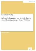 Rahmenbedingungen und Besonderheiten einer Marketingstrategie für die VR China (eBook, PDF) Rahmenbedingungen und Besonderheiten einer Marketingstrategie für die VR China (eBook, PDF)