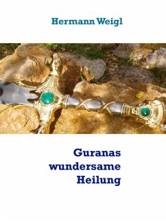 Guranas wundersame Heilung (eBook, ePUB) - Weigl, Hermann