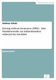 Driving without Awareness (DWA) - Eine Simulatorstudie zur Aufmerksamkeit während der Autofahrt (eBook, PDF)