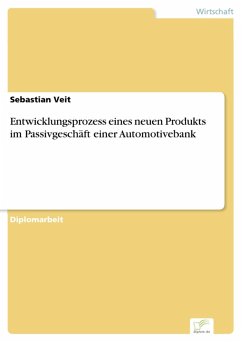 Entwicklungsprozess eines neuen Produkts im Passivgeschäft einer Automotivebank (eBook, PDF)