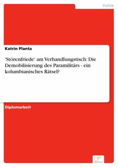 'Störenfriede' am Verhandlungstisch: Die Demobilisierung des Paramilitärs - ein kolumbianisches Rätsel? (eBook, PDF)