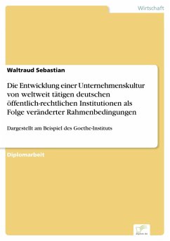 Die Entwicklung einer Unternehmenskultur von weltweit tätigen deutschen öffentlich-rechtlichen Institutionen als Folge veränderter Rahmenbedingungen (eBook, PDF)