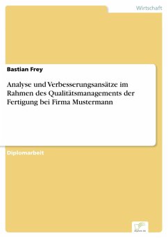 Analyse und Verbesserungsansätze im Rahmen des Qualitätsmanagements der Fertigung bei Firma Mustermann (eBook, PDF)