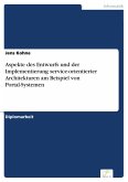 Aspekte des Entwurfs und der Implementierung service-orientierter Architekturen am Beispiel von Portal-Systemen (eBook, PDF) Aspekte des Entwurfs und der Implementierung service-orientierter Architekturen am Beispiel von Portal-Systemen (eBook, PDF)