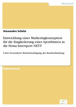 Entwicklung einer Marketingkonzeption für die Eingliederung eines Sportbistros in die Firma Intersport NETT (eBook, PDF) - Schütz, Alexandra