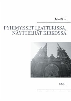Cover Pyhimykset teatterissa, näyttelijät kirkossa (eBook, ePUB)