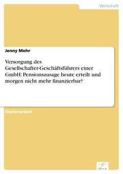Versorgung des Gesellschafter-Geschäftsführers einer GmbH: Pensionszusage heute erteilt und morgen nicht mehr finanzierbar? (eBook, PDF)