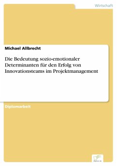 Die Bedeutung sozio-emotionaler Determinanten für den Erfolg von Innovationsteams im Projektmanagement (eBook, PDF) - Allbrecht, Michael