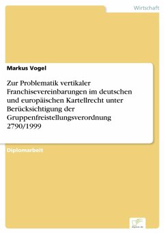 Zur Problematik vertikaler Franchisevereinbarungen im deutschen und europäischen Kartellrecht unter Berücksichtigung der Gruppenfreistellungsverordnung 2790/1999 (eBook, PDF)