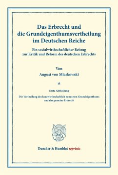 Das Erbrecht und die Grundeigenthumsvertheilung im Deutschen Reiche. - Miaskowski, August von