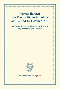 Verhandlungen des Vereins für Socialpolitik am 12. und 13. October 1873.