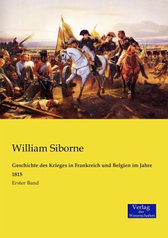 Geschichte des Krieges in Frankreich und Belgien im Jahre 1815 - Siborne, William