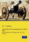 Geschichte des Festungskrieges von 1885 - 1905 Geschichte des Festungskrieges von 1885 - 1905