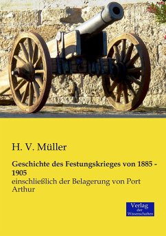 Geschichte des Festungskrieges von 1885 - 1905 - Müller, H. V.