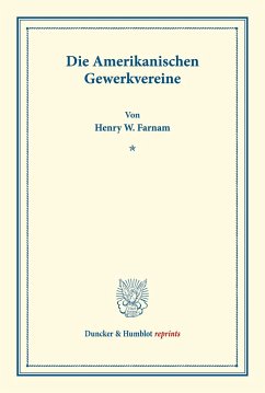 Die Amerikanischen Gewerkvereine. - Farnam, Henry W.