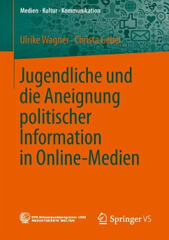 Jugendliche und die Aneignung politischer Information in Online-Medien - Wagner, Ulrike;Gebel, Christa