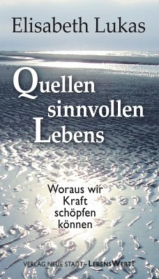 Quellen sinnvollen Lebens (eBook, ePUB) - Elisabeth Lukas