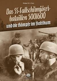 Das SS-Fallschirmjägerbataillon 500/600 und die Kämpfe im Baltikum